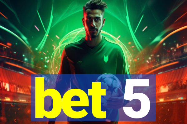 bet 5